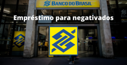 Negativado Pode Pedir Empréstimo no Banco do Brasil: Saiba Como!